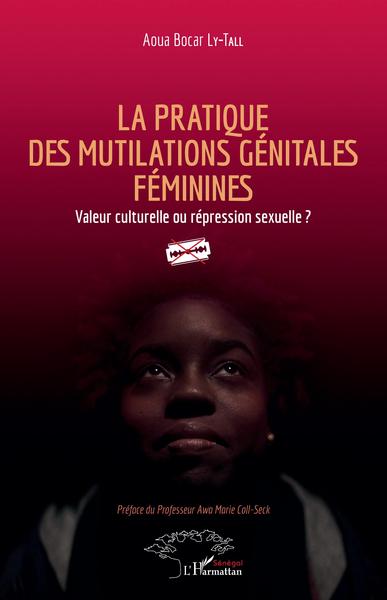 La pratique des mutilations génitales féminines - Aoua B. LY-TALL