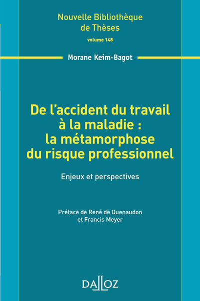 De l'accident du travail à la maladie : la métamorphose du risque professionnel. Volume 148 ... - Morane Keim-Bagot