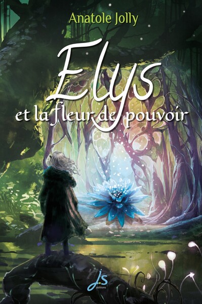 Elys Et La Fleur De Pouvoir - Anatole Jolly