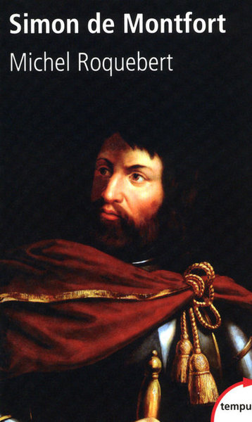 Simon de Montfort bourreau et martyr - Michel Roquebert