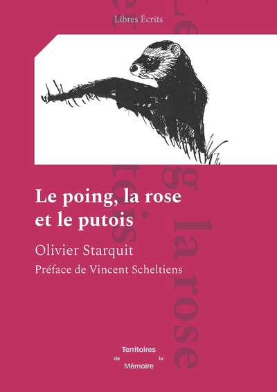 Le Poing, La Rose Et Le Putois - Olivier Starquit