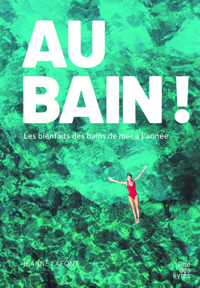 Au Bain !, Les Bienfaits Des Bains De Mer À L'Année - Jeanne Lafont