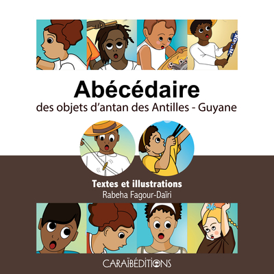 Abecedaire Des Objets D'Antan Des Antilles-Guyane.