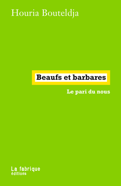 Beaufs et barbares - Houria Bouteldja