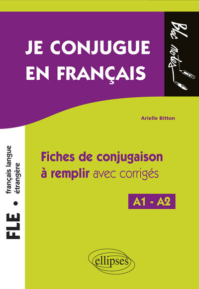 FLE (Français langue étrangère). Je conjugue en français. Fiches de conjugaison à remplir avec corrigés. Niveau A1-A2