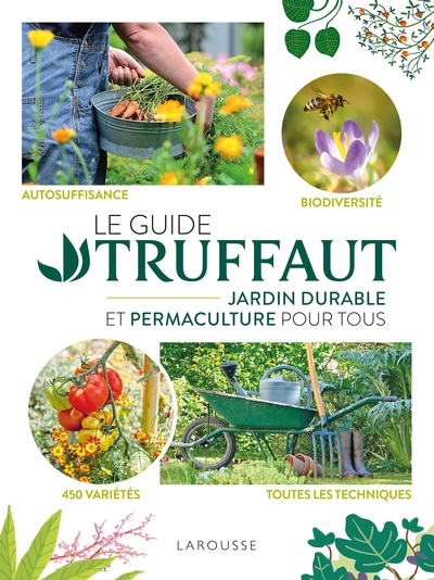 Le Guide Truffaut Jardin durable et permaculture pour tous - Collectif