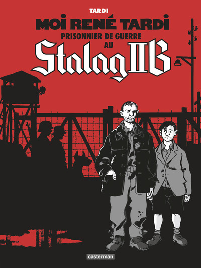 Moi René Tardi, prisonnier de guerre au Stalag IIB Volume 1 - Jacques Tardi