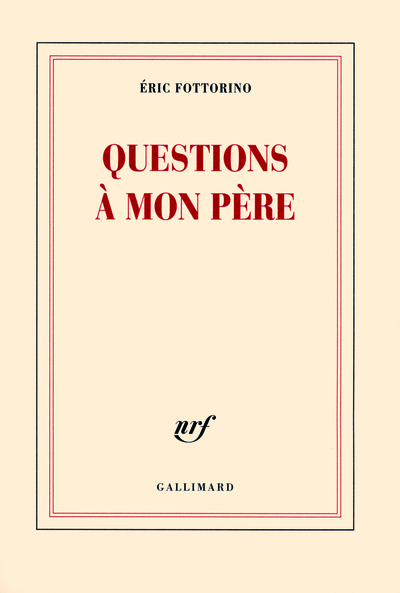 Questions à mon père - Eric Fottorino