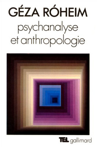 Psychanalyse et anthropologie. Culture, personnalité inconscience