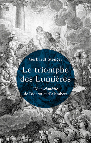 Le Triomphe des Lumières - L' Encyclopédie de Diderot et d' Alembert