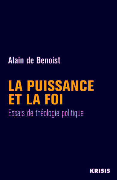 La Puissance Et La Foi, Essais De Théologie Politique