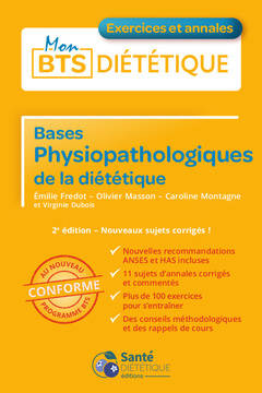 Bases physiopathologiques de la diététique : nouveaux sujets corrigés ! : conforme au nouveau progra