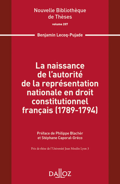 La naissance de l'autorité de la représentation nationale en droit constitutionnel français ... - Benjamin Lecoq-Pujade