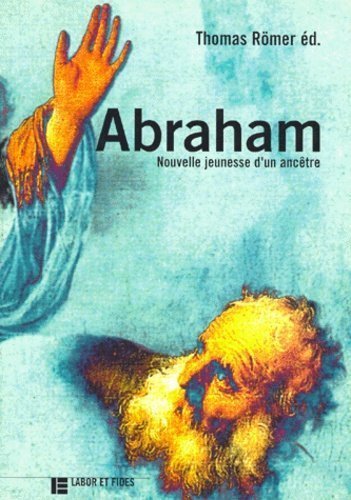 Abraham : Nouvelle Juenesse D'Un Ancetre