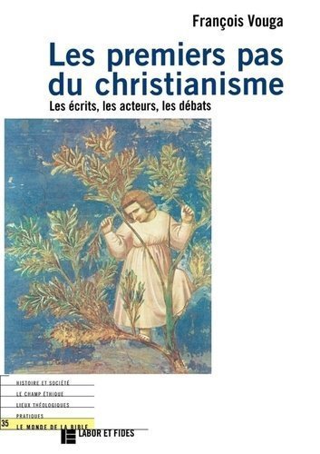 Les premiers pas du christianisme - François Vouga