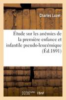 Les anémies de la première enfance et infantile pseudo-leucémique