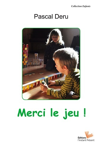 Merci le jeu ! - jouer ensemble, un chemin jusqu'à la joie