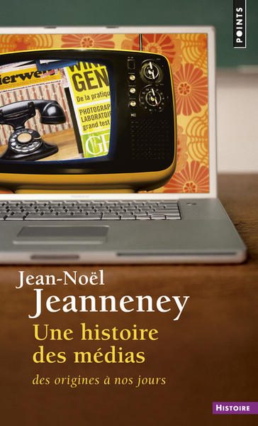 Une histoire des médias - Jean-Noël Jeanneney