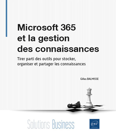 Microsoft 365 et la gestion des connaissances - Tirer parti des outils pour stocker, organiser et pa