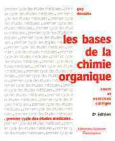 Les Bases De La Chimie Organique : Cours Et Exercices Corrigés  (2° Éd.) - Guy Decodts