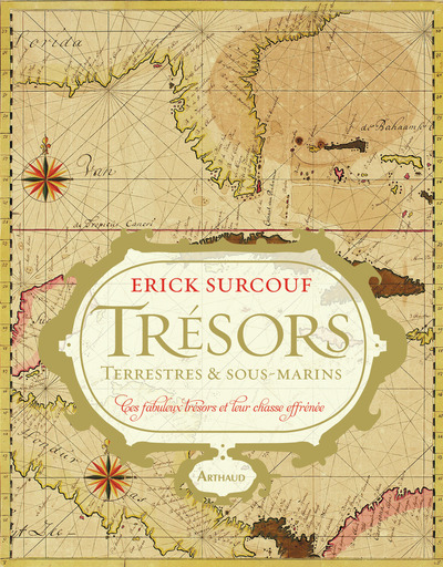 Trésors terrestres & sous-marins - Erick Surcouf