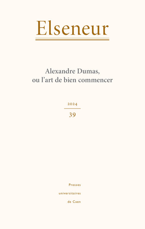 Elseneur, No 39/2024. Alexandre Dumas, Ou L'Art De Bien Commencer