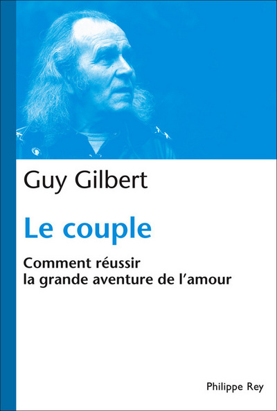 Le Couple : Comment Réussir La Grande Aventure De L'Amour, Comment Réussir La Grande Aventure De L'Amour