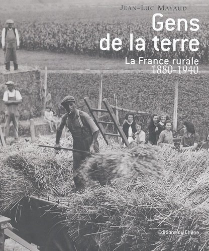 Gens de la terre : la France rurale de 1880 à 1940 - Jean-Luc Mayaud