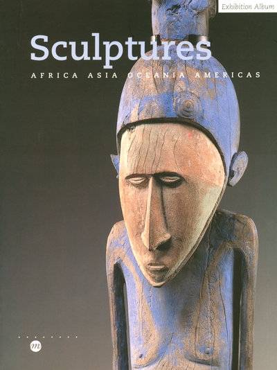 Sculptures - Exhibition Album (Anglais). - Africa, Asia, Oceania, Americas