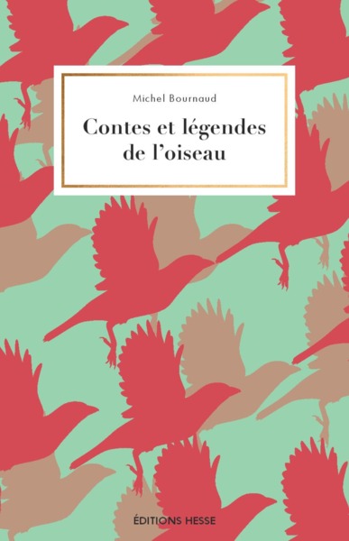 Contes et légendes de l'oiseau - Michel Hindenoch