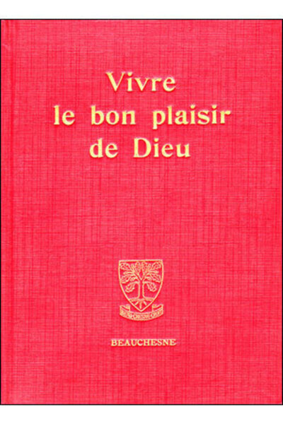 Vivre le bon plaisir de Dieu - Itinéraire spirituel, lettres spirituelles