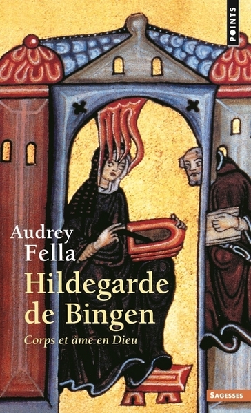 Hildegarde de Bingen / Corps et âme en Dieu