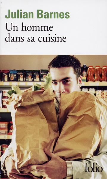 Un homme dans sa cuisine - Julian Barnes