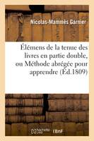 Élémens de la tenue des livres en partie double, ou Méthode abrégée pour apprendre, - Nicolas-Mammès Garnier