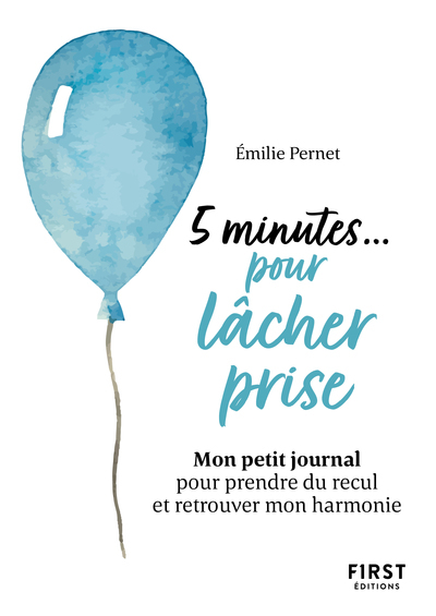 Petit livre - 5 minutes... pour lâcher prise - Mon petit journal pour prendre du recul et retrouver mon harmonie - Emilie Pernet