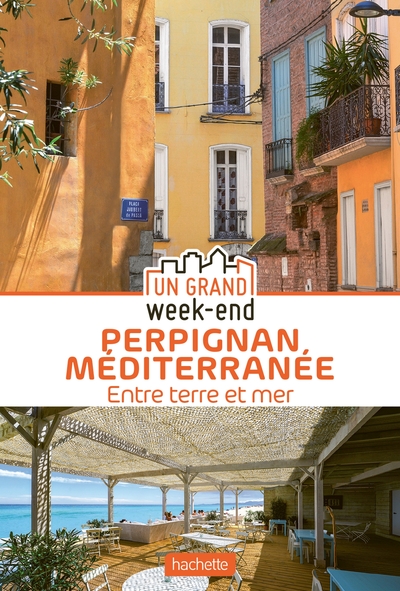 Guide Un Grand Week-End À Perpignan Méditerranée, Guide Un Grand Week-End Perpignan Méditerranée - Maud Coillard-Simon