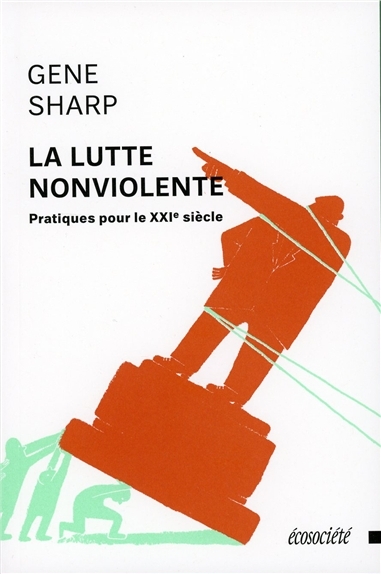 La Lutte Nonviolente, Pratiques Pour Le Xxie Siècle - Gene Sharp