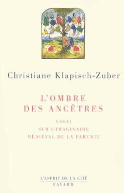 L'Ombre Des Ancêtres, Essai Sur L'Imaginaire Médiéval De La Parenté - Christiane Klapisch-Zuber