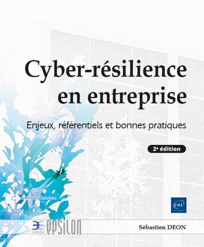 Cyber-résilience en entreprise - Enjeux, référentiels et bonnes pratiques (2e édition) - Sébastien DEON