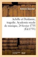 Achille et Deidamie, tragedie. Academie royale de musique, 24 fevrier 1735