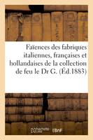 Catalogue de faïences anciennes des fabriques italiennes, françaises et hollandaises