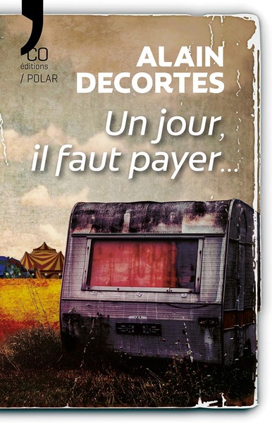 Un jour, il faut payer... - Alain Decortes