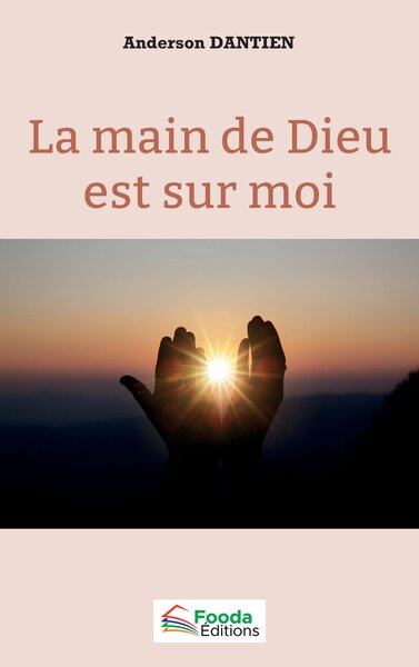 La main de Dieu est sur moi - Anderson Dantien