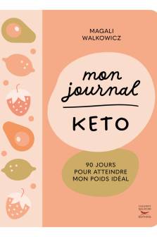 Mon Journal Keto, 90 Jours Pour Atteindre Mon Poids Idéal