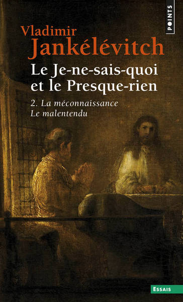 LE JE-NE-SAIS-QUOI ET LE PRESQUE-RIEN. - Volume 2