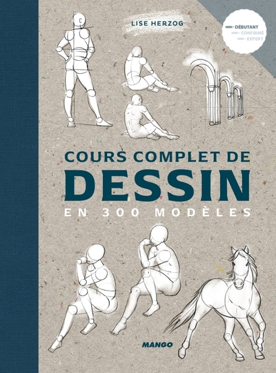 Cours complet de dessin en 300 modèles - Lise Herzog