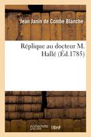 Réplique au docteur M. Hallé