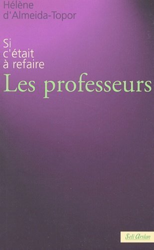 Les professeurs - Si c'était à refaire - Hélène d'Almeida-Topor