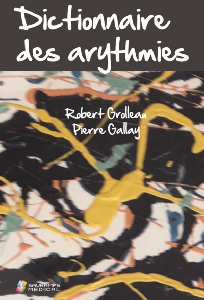 Dictionnaire des arythmies - Robert Grolleau