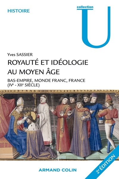 Royauté Et Idéologie Au Moyen Âge, Bas-Empire, Monde Franc, France (Ive-Xiie Siècle)